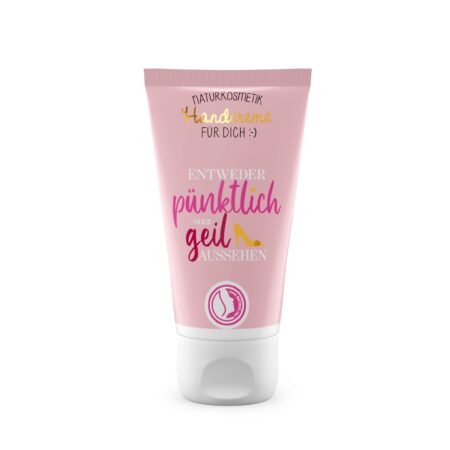 Handcreme 30ml Auf uns Mädels "Entweder pünktlich oder geil aussehen"