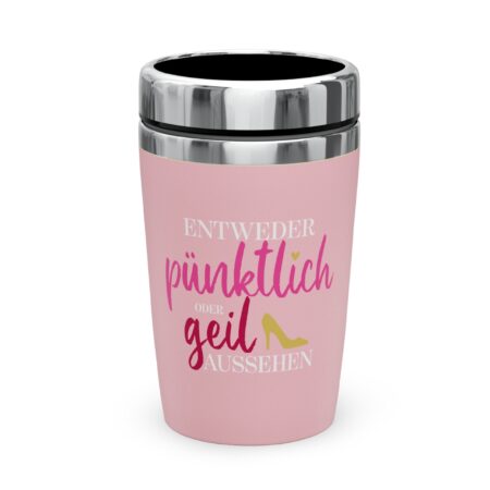 Thermobecher to go 240ml Auf uns Mädels "Entweder pünktlich oder geil aussehen"