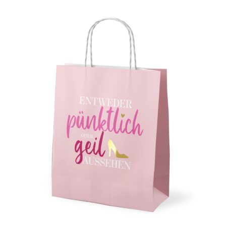 Geschenktüte Auf uns Mädels "Entweder pünktlich oder geil aussehen"