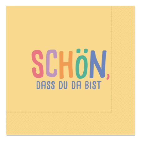 Serviette Happy Greetings "Schön, dass du da bist"